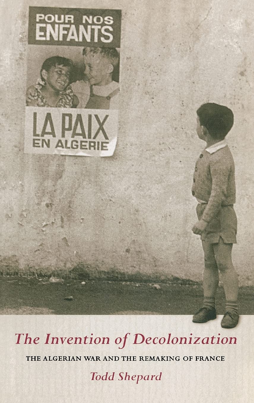 The Invention of Decolonization: A Deep Dive into Algeria's War