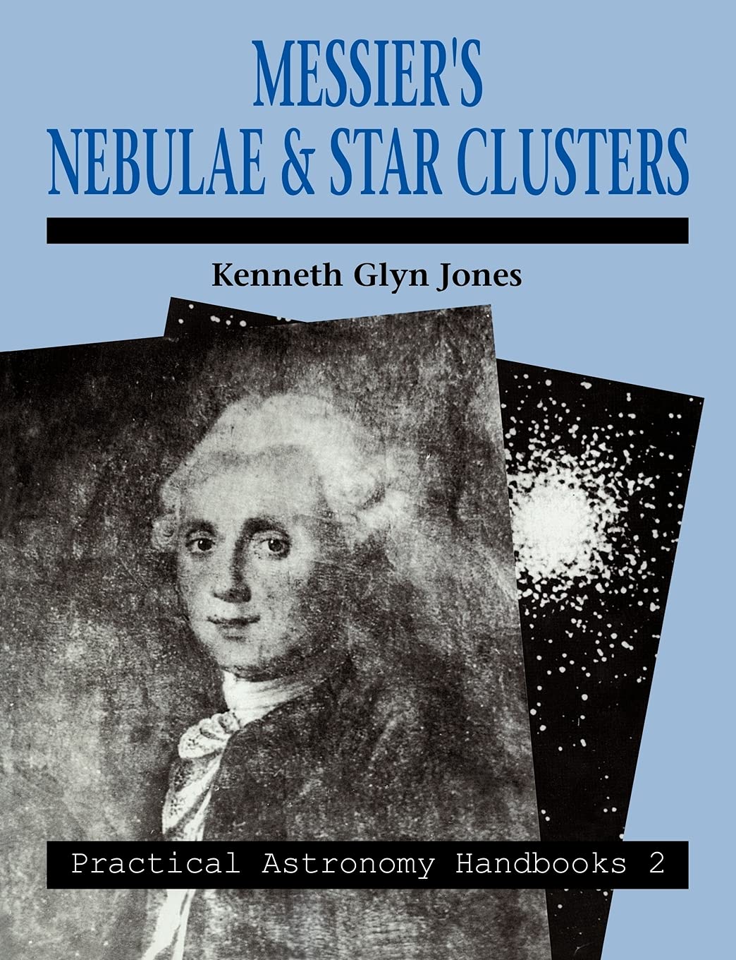 Messier's Nebulae and Star Clusters: A Practical Astronomy Guide