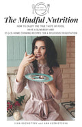 The Mindful Nutrition Cookbook - Enjoy Food, Find Your Ideal Weight