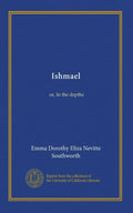 Ishmael: or, In the depths - Classic Romantic Adventure