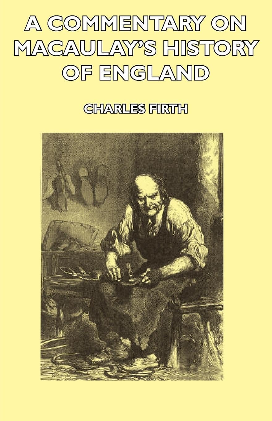 A Commentary on Macaulay's History of England by Charles Firth