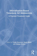 Mentalization-Based Treatment for Adolescents - Practical Clinical