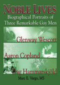 Noble Lives: Biographical Portraits of Three Remarkable Gay Men