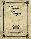 Ayala's Angel by Anthony Trollope - A Romantic Classic