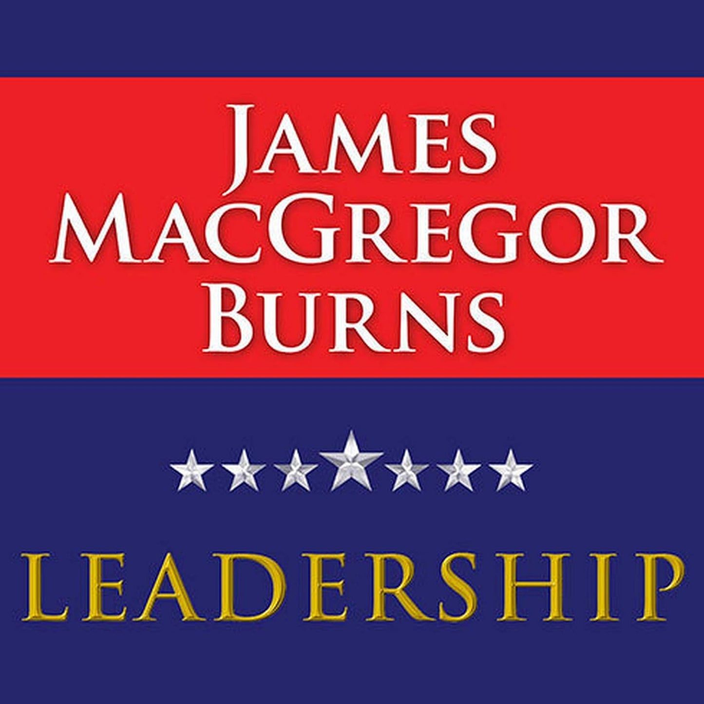 Leadership by James MacGregor Burns: A Comprehensive Guide
