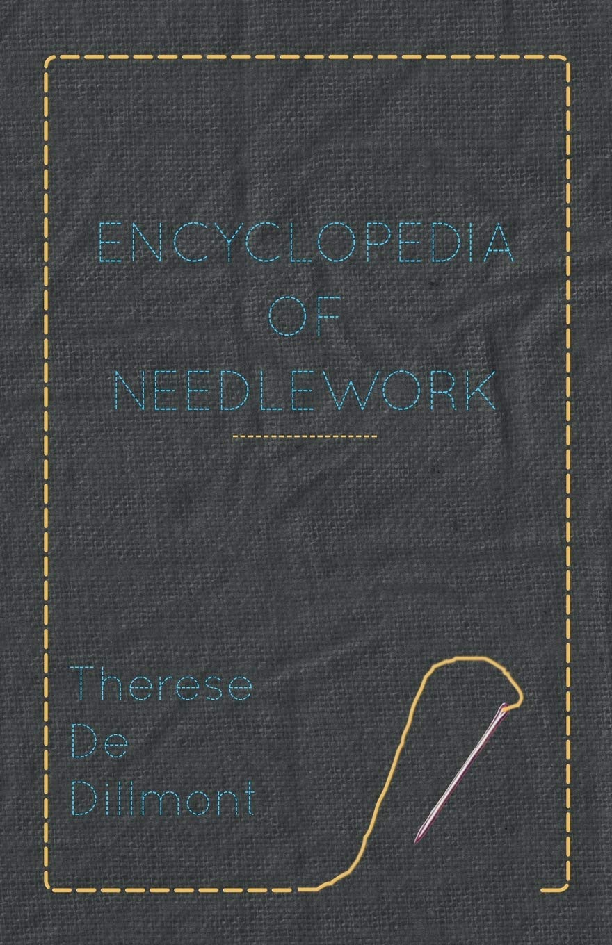 Encyclopedia of Needlework by Therese De Dillmont - A Crafting Gem