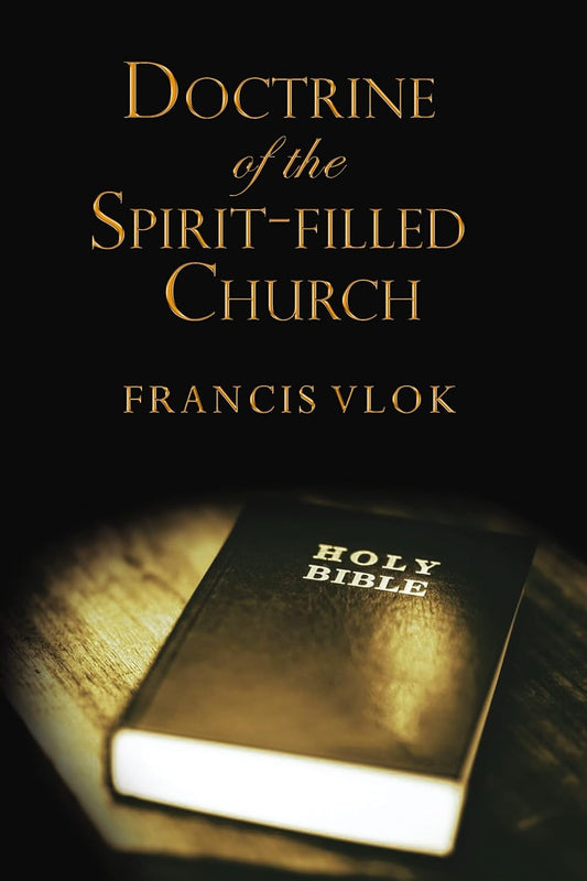The Doctrine of the Spirit-filled Church by Francis Vlok - A Deep Dive