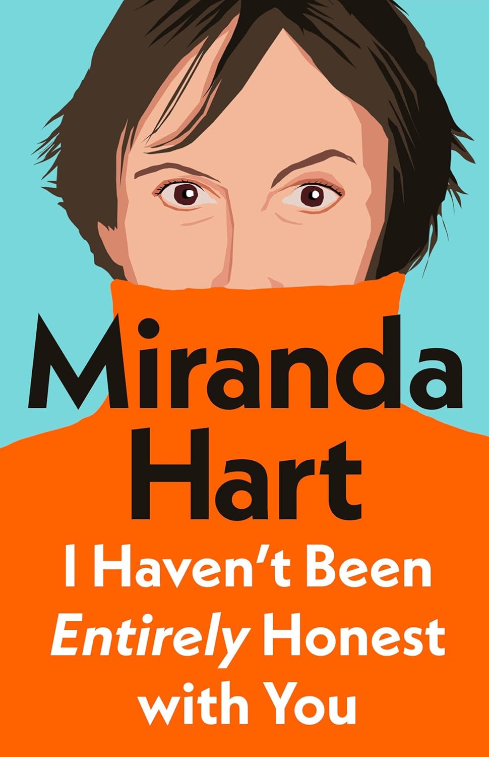 I Havent Been Entirely Honest with You by Miranda Hart Review