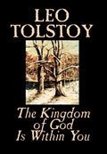 The Kingdom of God Is Within You by Leo Tolstoy - A Profound Read