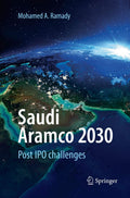 Saudi Aramco 2030: Post IPO challenges - Strategic analysis