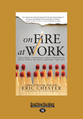 On Fire at Work - Ignite Passion Without Burnout Eric