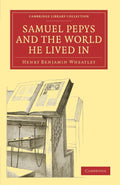 Samuel Pepys and the World He Lived In: A Historical Insight