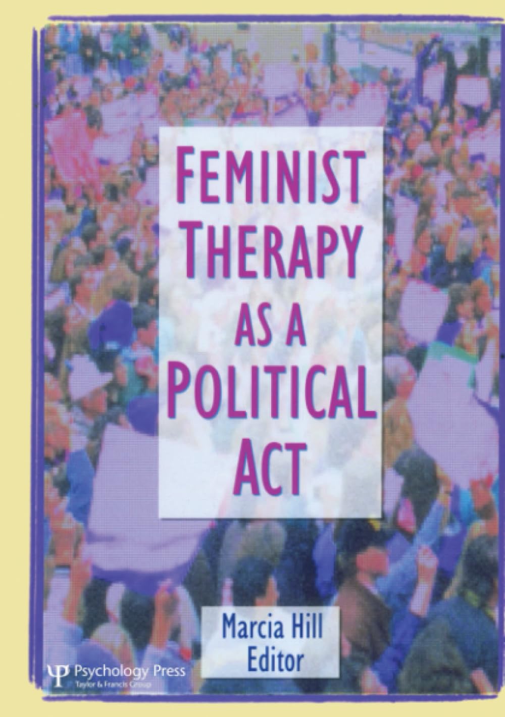 Feminist Therapy as a Political Act: Empowering Women Through Healing