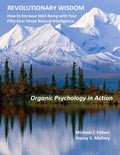 Revolutionary Wisdom: Organic Psychology in Action - Practical Guide