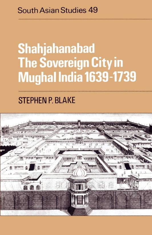 Shahjahanabad: The Sovereign City in Mughal India Review