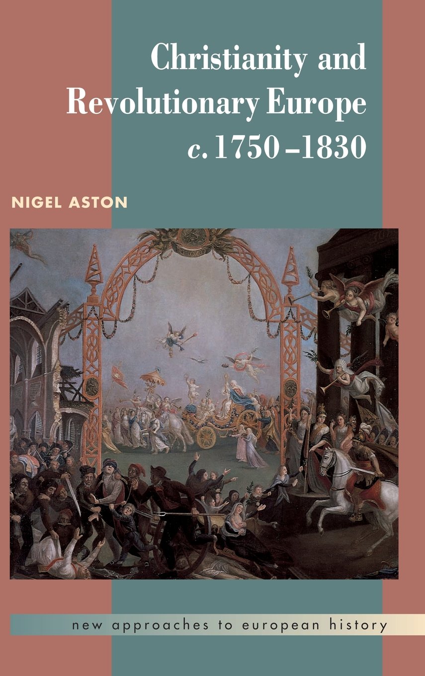 Christianity and Revolutionary Europe: A Deep Dive into 1750-1830