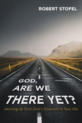 God, Are We There Yet? - Gentle Christian Guidance for Life's Journey