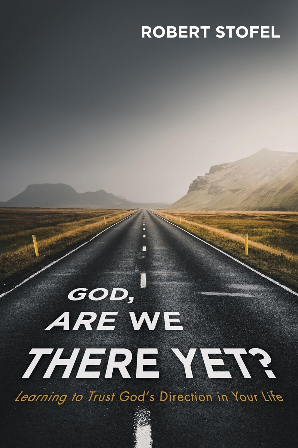 God, Are We There Yet? A Journey Through Faith and Life