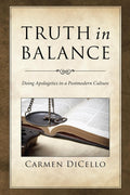Truth in Balance - Christian Apologetics and Guide