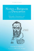 Notes on Bergson and Descartes: Philosophy, Christianity