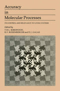 Accuracy in Molecular Processes: Its Control and Relevance to Living