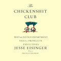 The Chickenshit Club: Why the Justice Department Fails to Prosecute