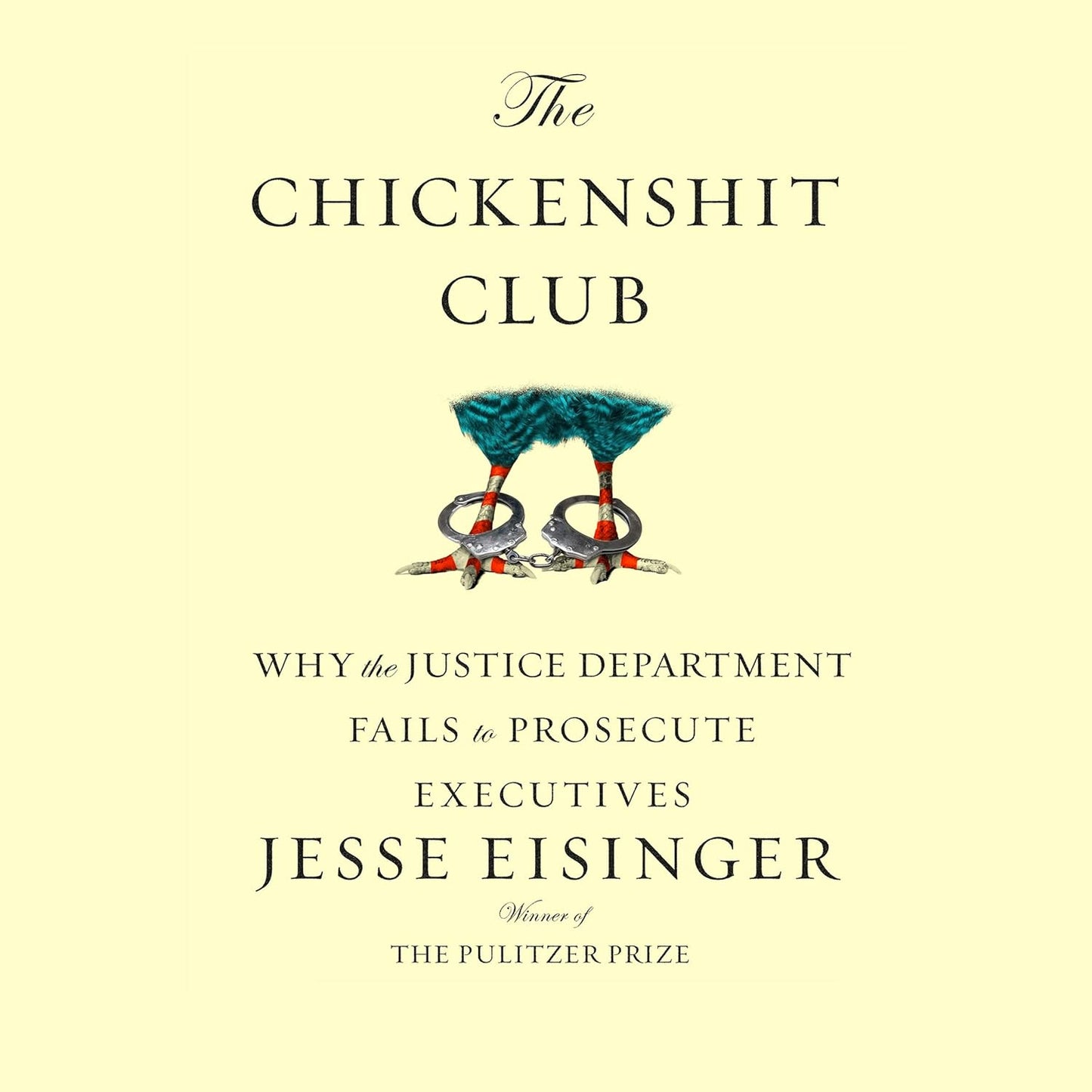 The Chickenshit Club: Why the Justice Department Fails to Prosecute