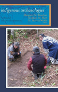 Indigenous Archaeologies: A Reader on Decolonization - Critical