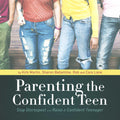 Parenting the Confident Teen: Stop Disrespect and Raise a Confident