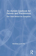 An Autism Casebook for Parents and Practitioners - Practical Clinical