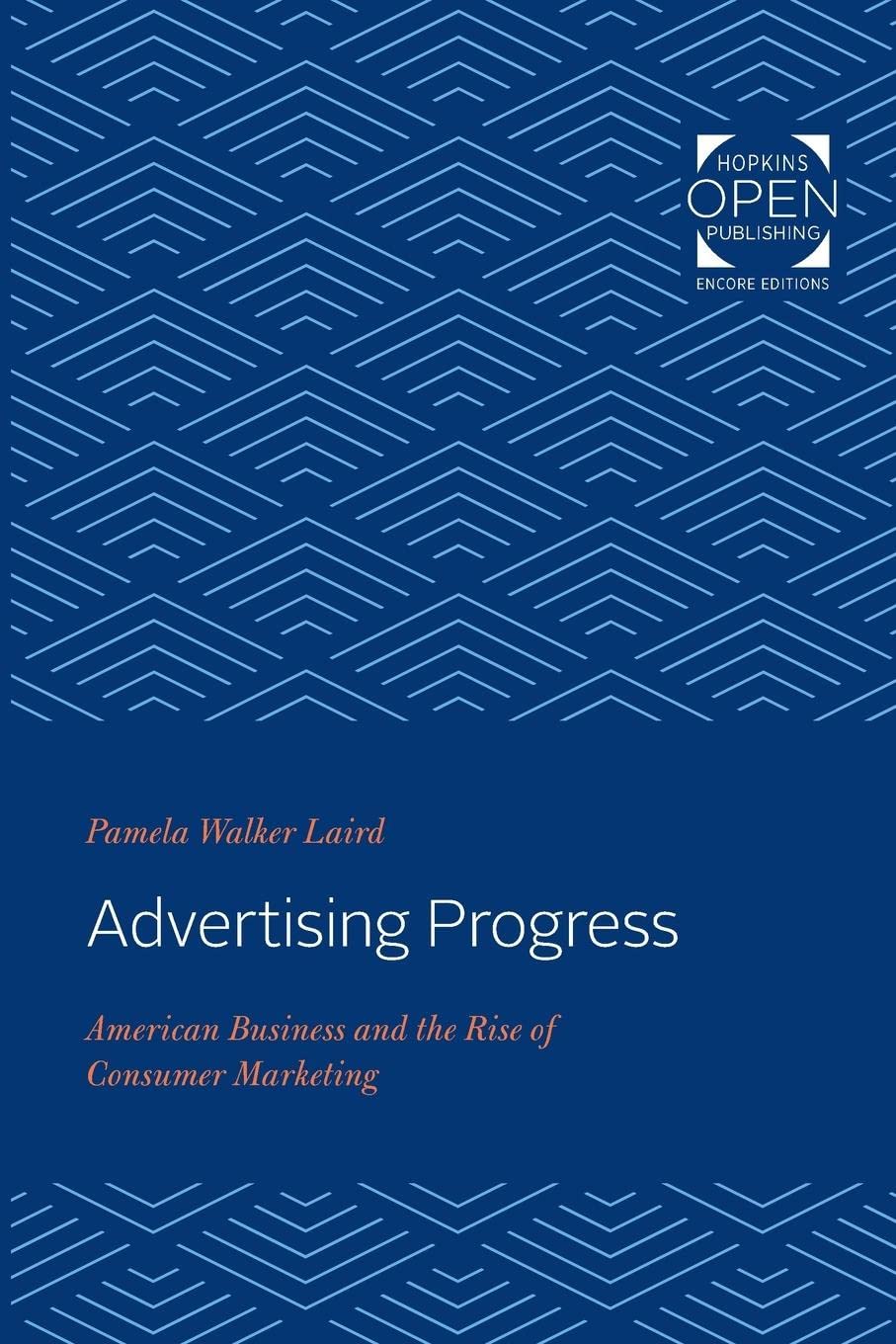 Advertising Progress: The Evolution of American Consumer Marketing
