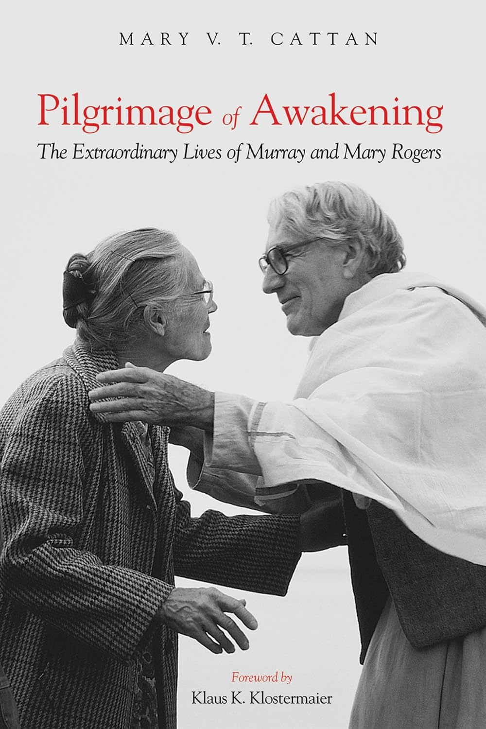 Pilgrimage of Awakening: Extraordinary Lives of Murray and Mary Rogers