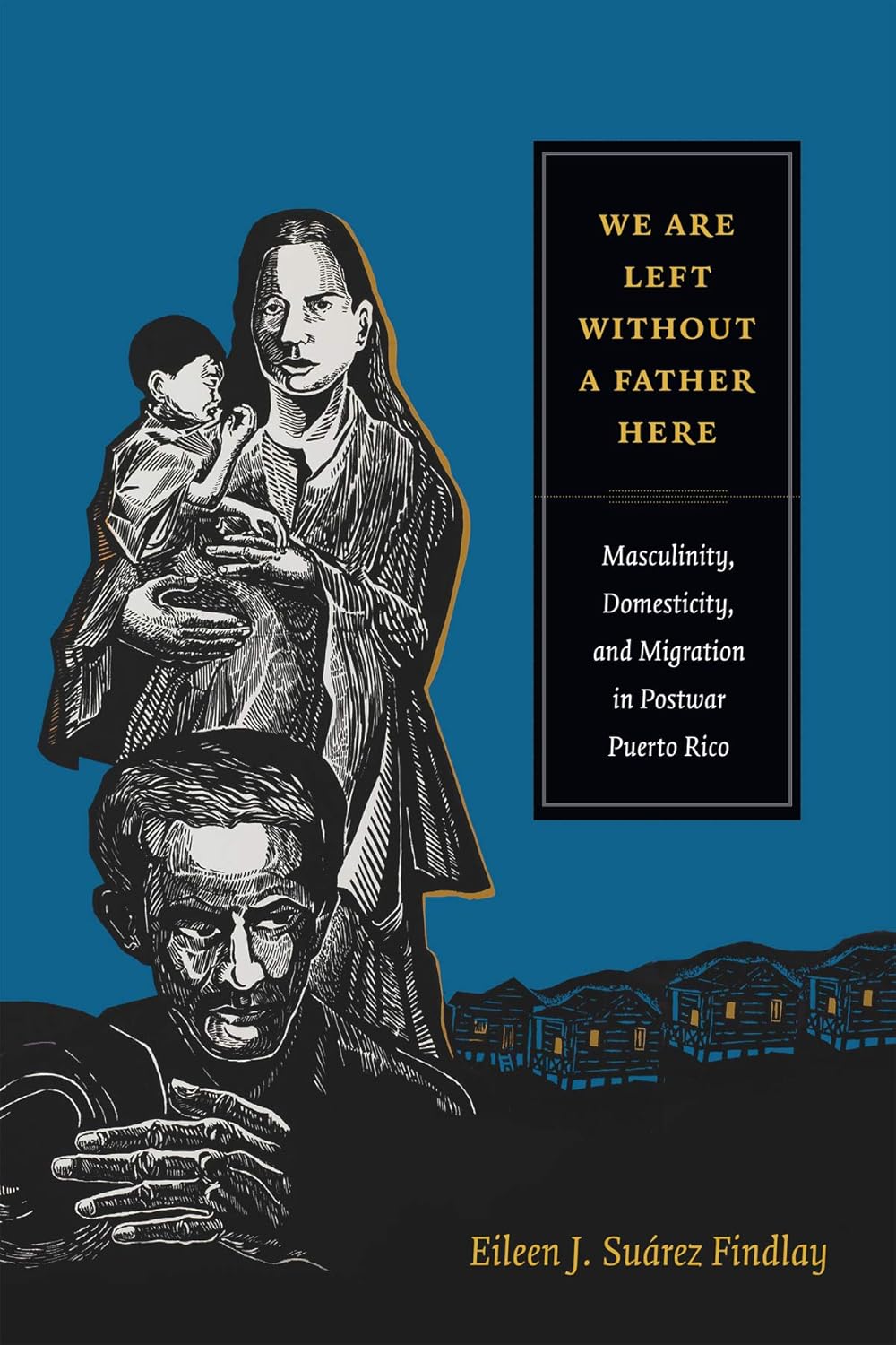 We Are Left without a Father Here: Masculinity and Migration