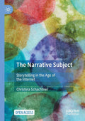 The Narrative Subject: Storytelling in the Age of the Internet