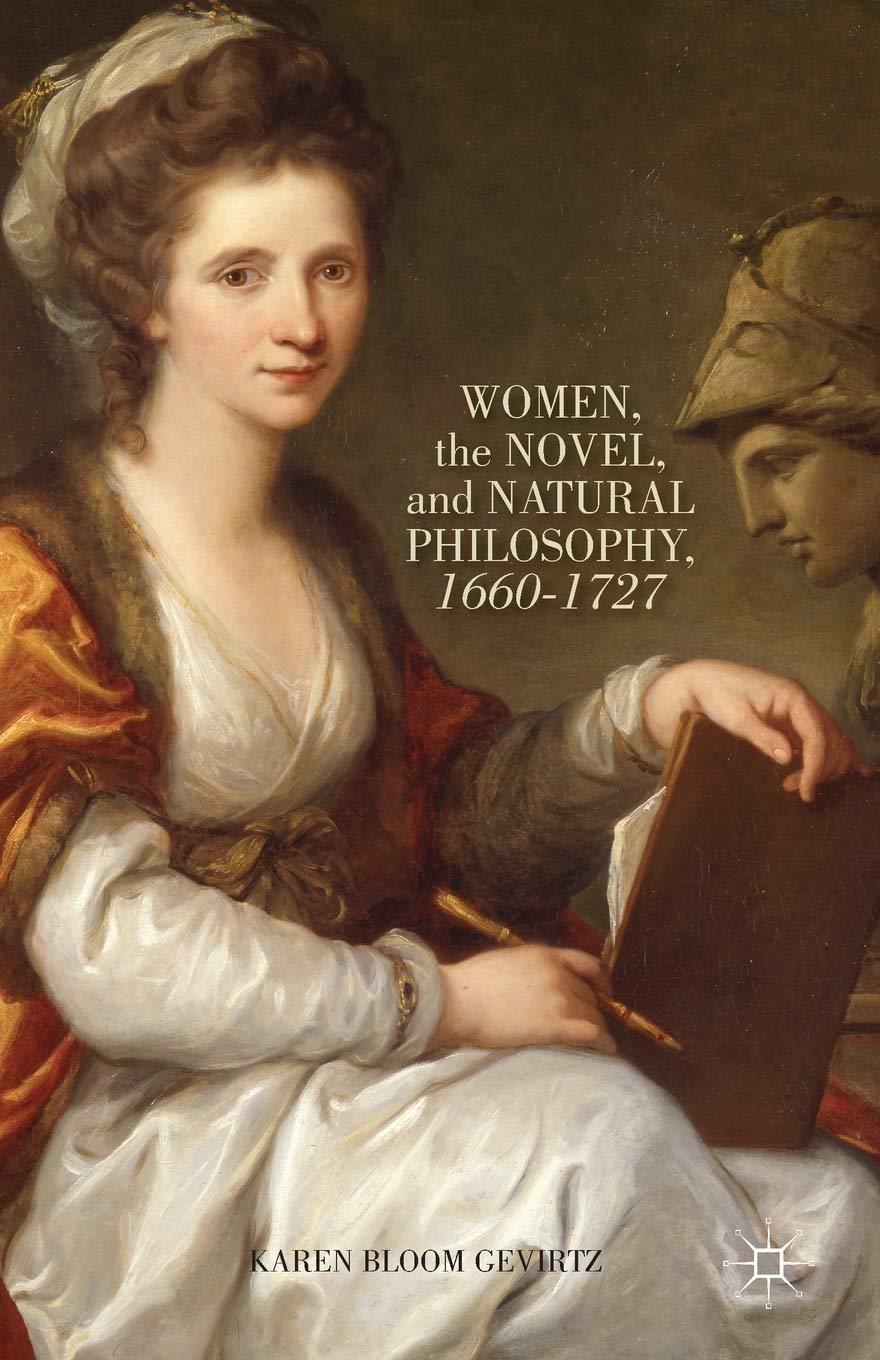 Women, the Novel, and Natural Philosophy: A Deep Dive into 1660-1727