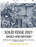 Solid Edge 2021 Basics and Beyond - Practical 3D Modeling Guide