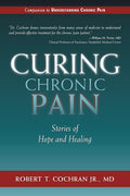 Curing Chronic Pain: Inspiring Stories of Hope and Healing