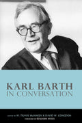 Karl Barth in Conversation - Scholarly Essays on Theology