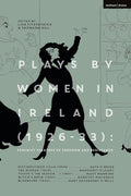 Plays by Women in Ireland: Feminist Theatres of Freedom