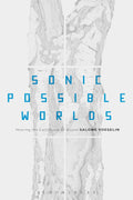 Sonic Possible Worlds: Hearing the Continuum of Sound - Analytical