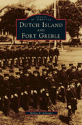 Dutch Island and Fort Greble Pictorial History - Visual Military