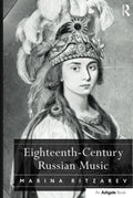 Eighteenth-Century Russian Music by Marina Ritzarev Review