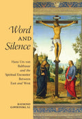 Word and Silence: Hans Urs von Balthasar and the Spiritual Encounter