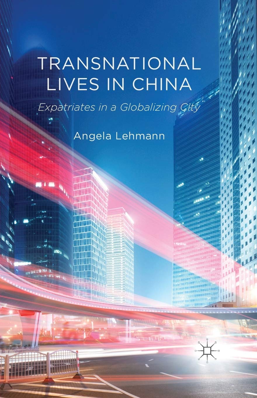 Transnational Lives in China: Expatriates in a Globalizing City Review