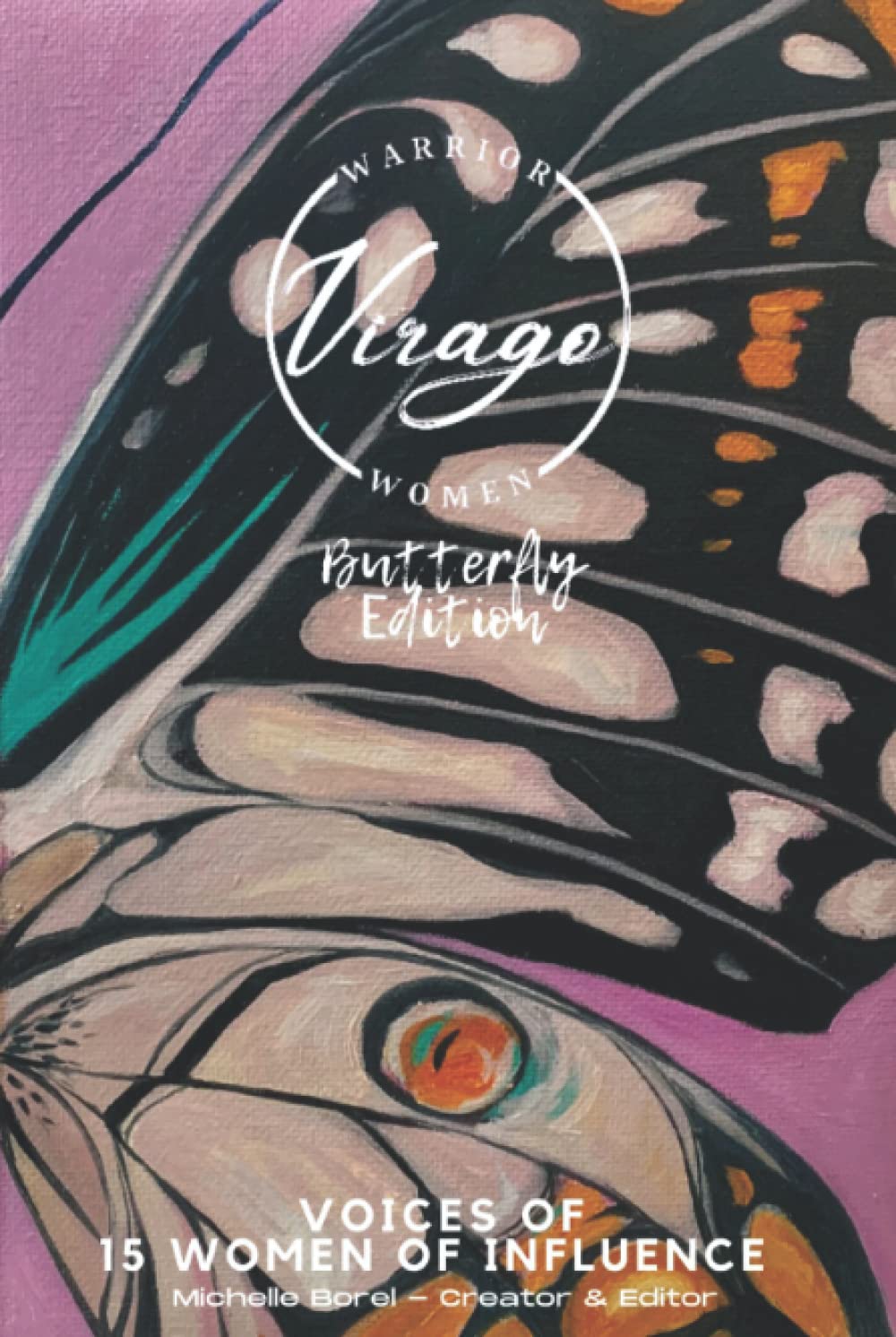 Virago Warrior Women Butterfly Edition: A Celebration of Womanhood