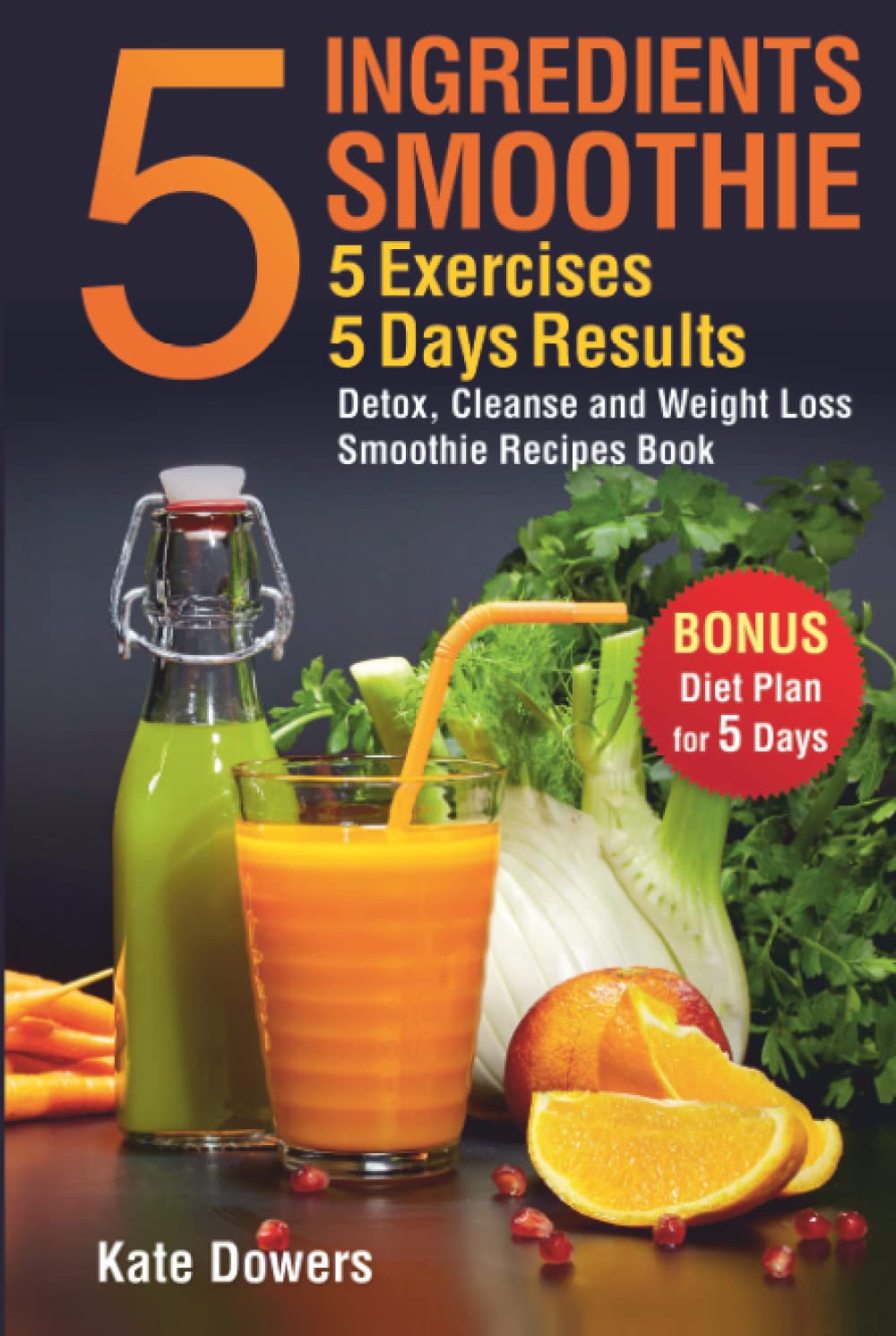 5 Ingredients Smoothie Book for Detox and Weight Loss Success