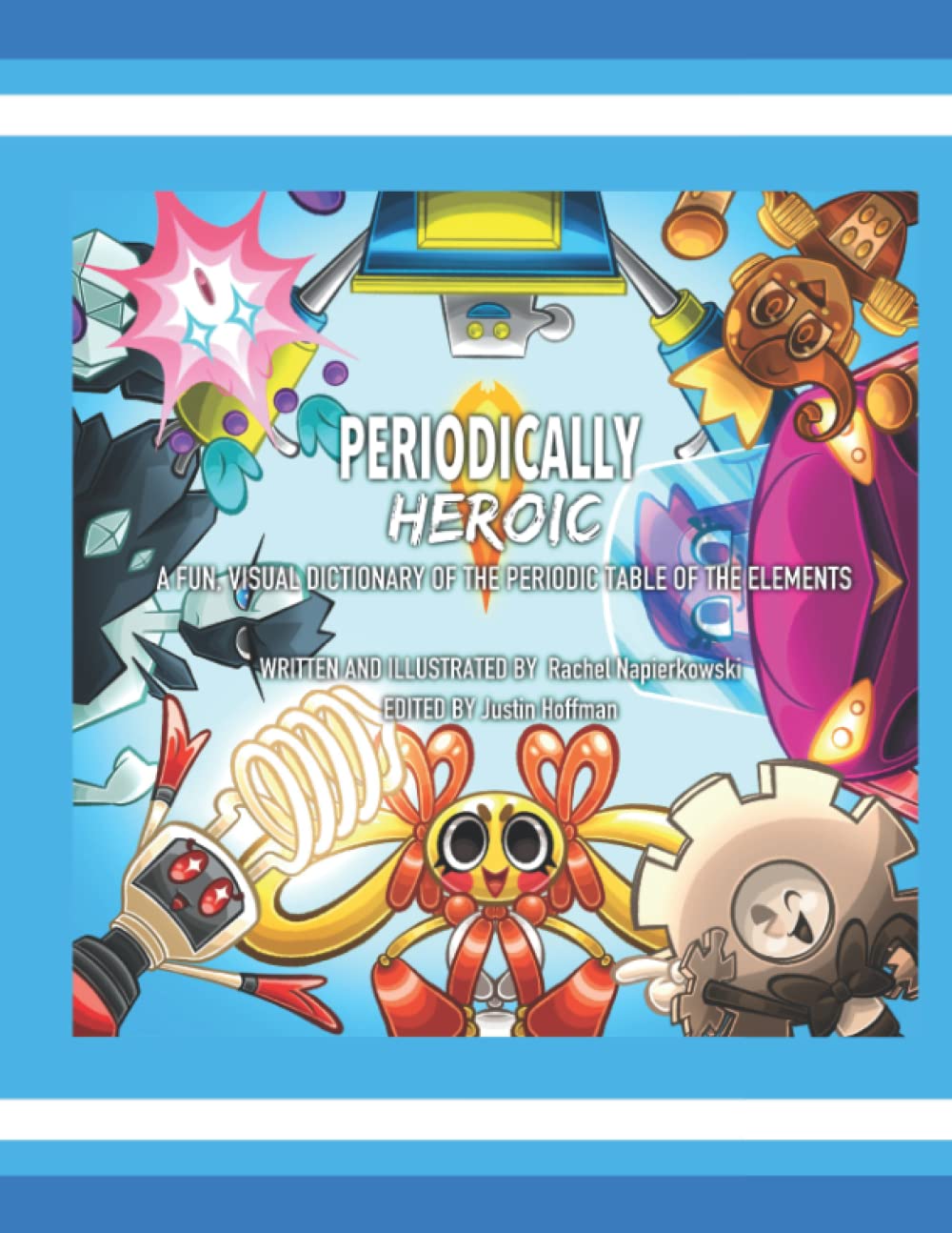Periodically Heroic: A Fun Visual Dictionary of Elements