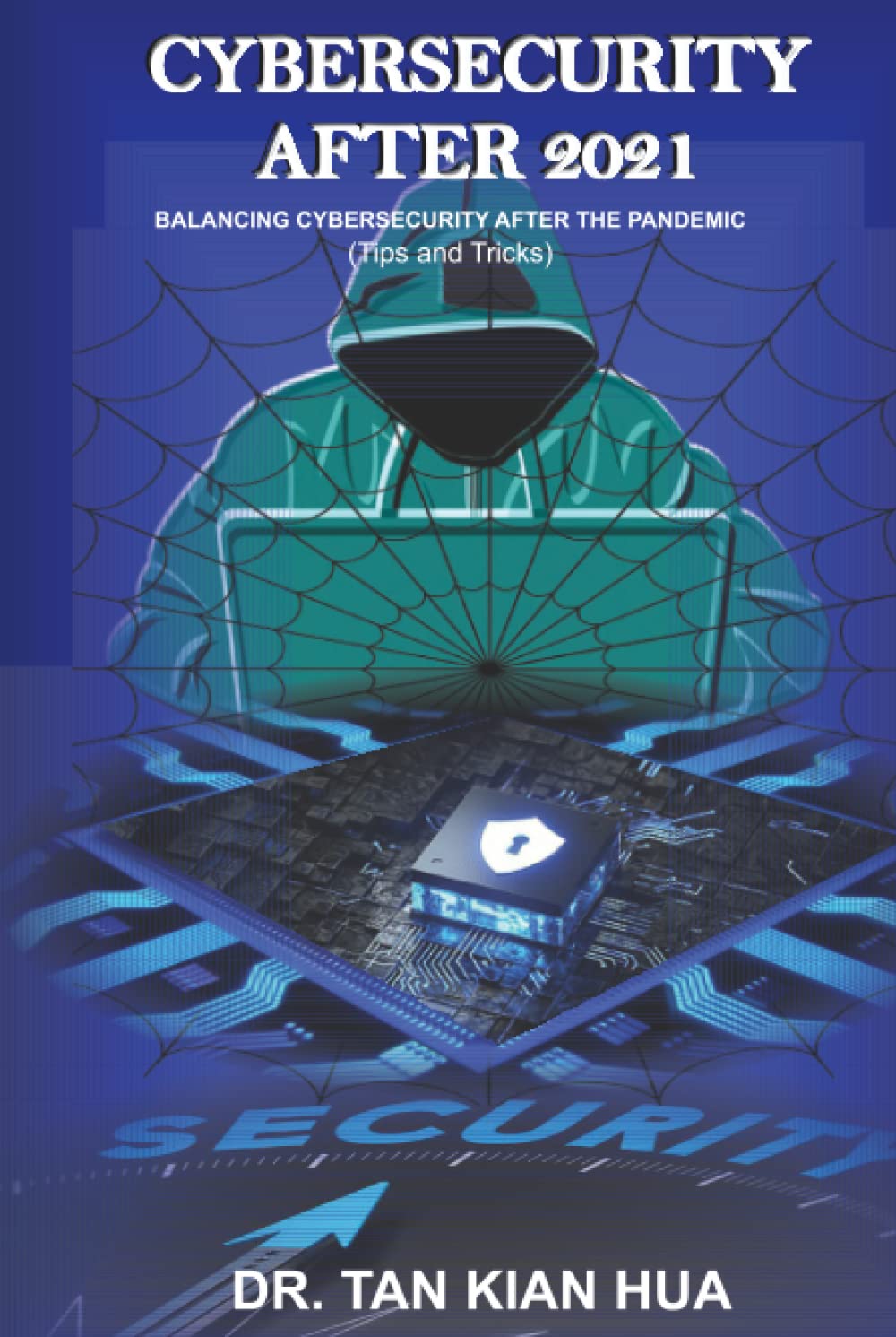 Cybersecurity After 2021: Essential Tips & Tricks for Safety