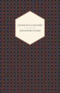 Louise De La Valliere - Classic Edition Alexandre Dumas