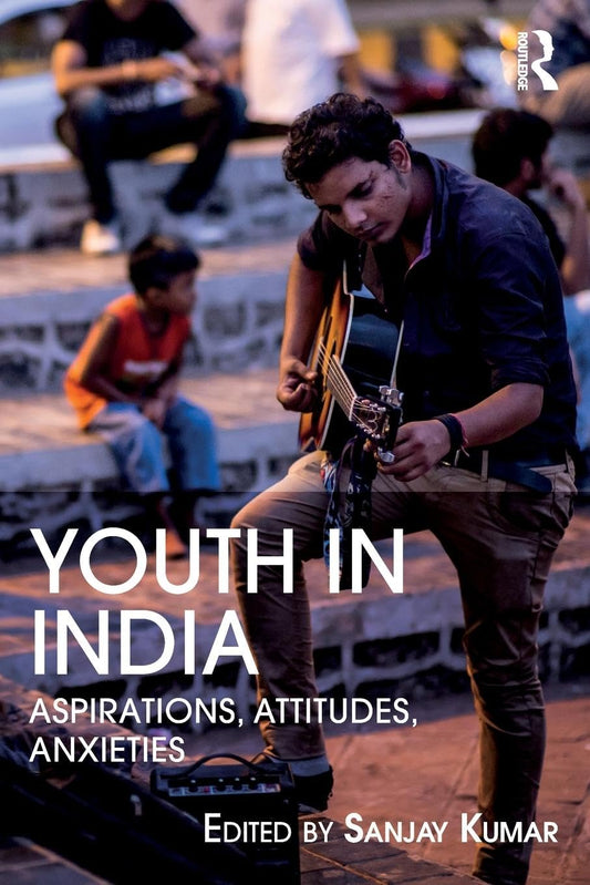 Youth in India: Aspirations, Attitudes, Anxieties Explored
